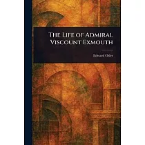 The Life of Admiral Viscount Exmouth