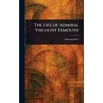 The Life of Admiral Viscount Exmouth