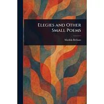 Elegies and Other Small Poems