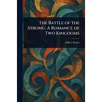 The Battle of the Strong： A Romance of Two Kingdoms