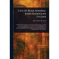 Life of Rear Admiral John Randolph Tucker