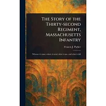 The Story of the Thirty─second Regiment， Massachusetts Infantry
