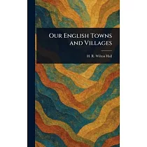 Our English Towns and Villages