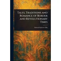 Tales， Traditions and Romance of Border and Revolutionary Times