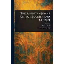 The American Jew as Patriot， Soldier and Citizen