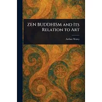 ZEN BUDDHISM and Its Relation to Art