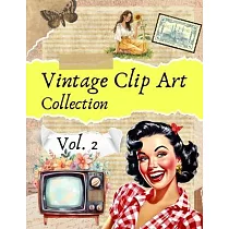 Vintage Clip Art Collection Vol. 2： Cut and Collage Illustrations for Scrapbooking and Junk Journals
