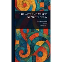 The Arts and Crafts of Older Spain