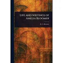 Life and Writings of Amelia Bloomer