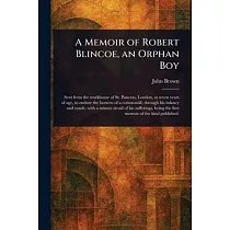 A Memoir of Robert Blincoe， an Orphan Boy