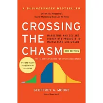 Crossing the Chasm, 3rd Edition: Marketing and Selling Disruptive Products to Mainstream Customers