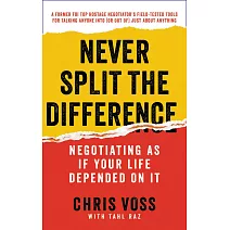 Never Split the Difference: Negotiating As If Your Life Depended On It