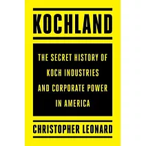 Kochland: The Secret History of Koch Industries and Corporate Power in America