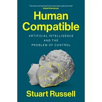 Human Compatible: Artificial Intelligence and the Problem of Control