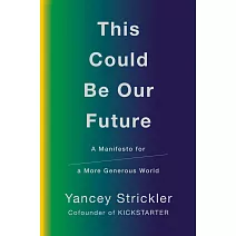 This Could Be Our Future: A Manifesto for a More Generous World