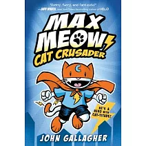 Max Meow: Cat Crusader Book 1<font color=#006400>（8-12歲）</font color>