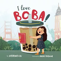 I Love BOBA!: (the first children’s book about bubble tea)