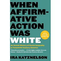 When Affirmative Action Was White: An Untold History of Racial Inequality in Twentieth-Century America