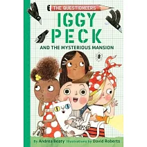 Iggy Peck and the Mysterious Mansion: The Questioneers Chapter Book #3