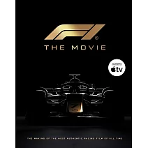 《F1電影》製作全紀錄 F1 the Movie: The Making of the Most Authentic Racing Film of All Time