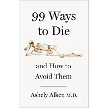 99 Ways to Die: And How to Avoid Them
