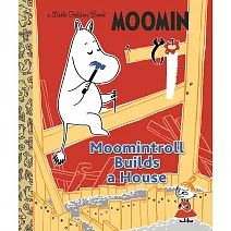 Moomintroll Builds a House (Moomin) (Little Golden Book)