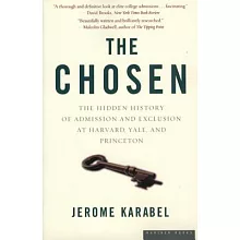 The Chosen: The Hidden History of Admission And Exclusion at Harvard, Yale, And Princeton