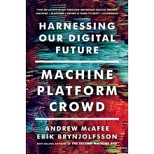 Machine, Platform, Crowd: Harnessing Our Digital Future