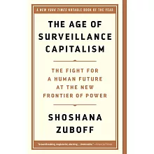 The Age of Surveillance Capitalism: The Fight for a Human Future at the New Frontier of Power