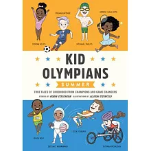 Kid Olympians: Summer: True Tales of Childhood from Champions and Game Changers