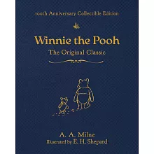 Winnie the Pooh: The Original Classic (100th Anniversary Collectible Edition)