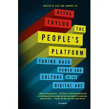 The People’s Platform: Taking Back Power and Culture in the Digital Age