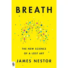 Breath : The New Science of a Lost Art