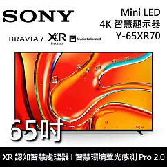 SONY Y─65XR70 65吋 BRAVIA 7 Mini LED 4K 智慧顯示器 液晶電視 Google TV 《含桌放安裝》