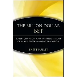 The Billion Dollar BET: Robert Johnson and by Pulley, Brett