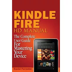 博客來 The Kindle Fire Hd Manual The Complete User Guide For Mastering Your Device