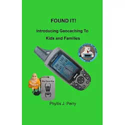 博客來-Found It!: Introducing Geocaching to Kids and Families