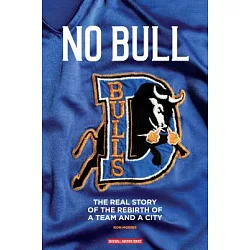 No Bull: The Real Story of the Durham Bulls and the Rebirth of a Team and a  City (1): Morris, Ron: 9781932391664: : Books