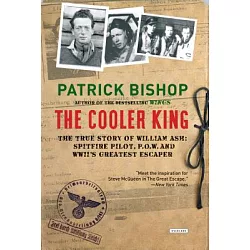 The Cooler King: The True Story of William Ash—The Greatest Escaper of  World War II