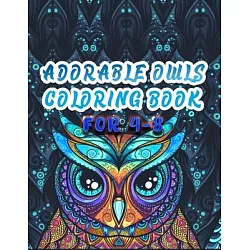 Wonderful Adorable Owls Coloring Book For 4-8: Best Adult Coloring Book with Cute Owl Portraits, Fun Owl Designs, Interested 50+ Unique Design Every One Must Loved It [Book]