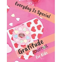 博客來 Everyday Is Special Gratitude Journal For Kids Daily Writing Today I Am Grateful For Children Happiness Notebook Best Gift
