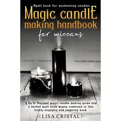 Wicca Herbal Magic: A magic book guide for Wiccans, Witches