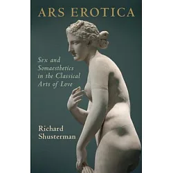 博客來-Ars Erotica: Sex and Somaesthetics in the Classical Arts of ...