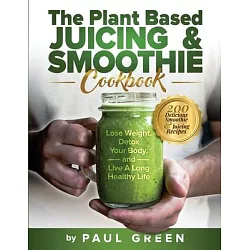 The Healthy Smoothie: Lose Weight, Fight Disease, Detoxify and