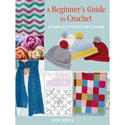 A Beginner's Guide to Crochet: A complete step-by-step course: Trench,  Nicki: 9781800651203: : Books