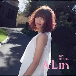 A-Lin / 我們會更好的 (彩膠珍藏盤)