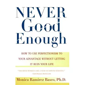 博客來 Never Good Enough How To Use Perfectionism To Your Advantage Without Ruining Your Life