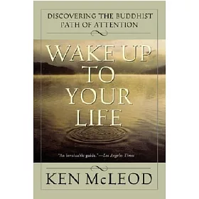 博客來 Wake Up To Your Life Discovering The Buddhist Path Of Attention