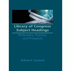 博客來 Library Of Congress Subject Headings Philosophy Practice And Prospects