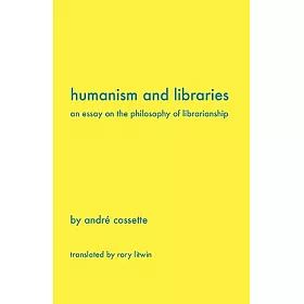 博客來 Humanism And Libraries An Essay On The Philosophy Of Librarianship